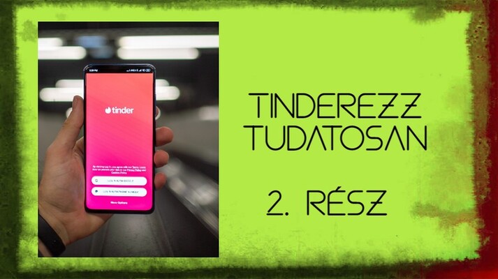 Tinderezz tudatosan - 2. rész