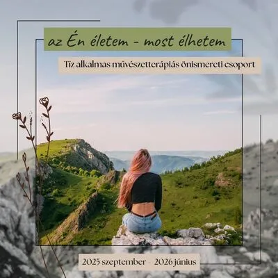 Az Én életem-most élhetem - Tíz alkalmas művészetterápiás önismereti csoport