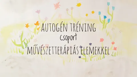 Kivirágzás – 11 alkalmas Autogén Tréning csoport művészetterápiás elemekkel